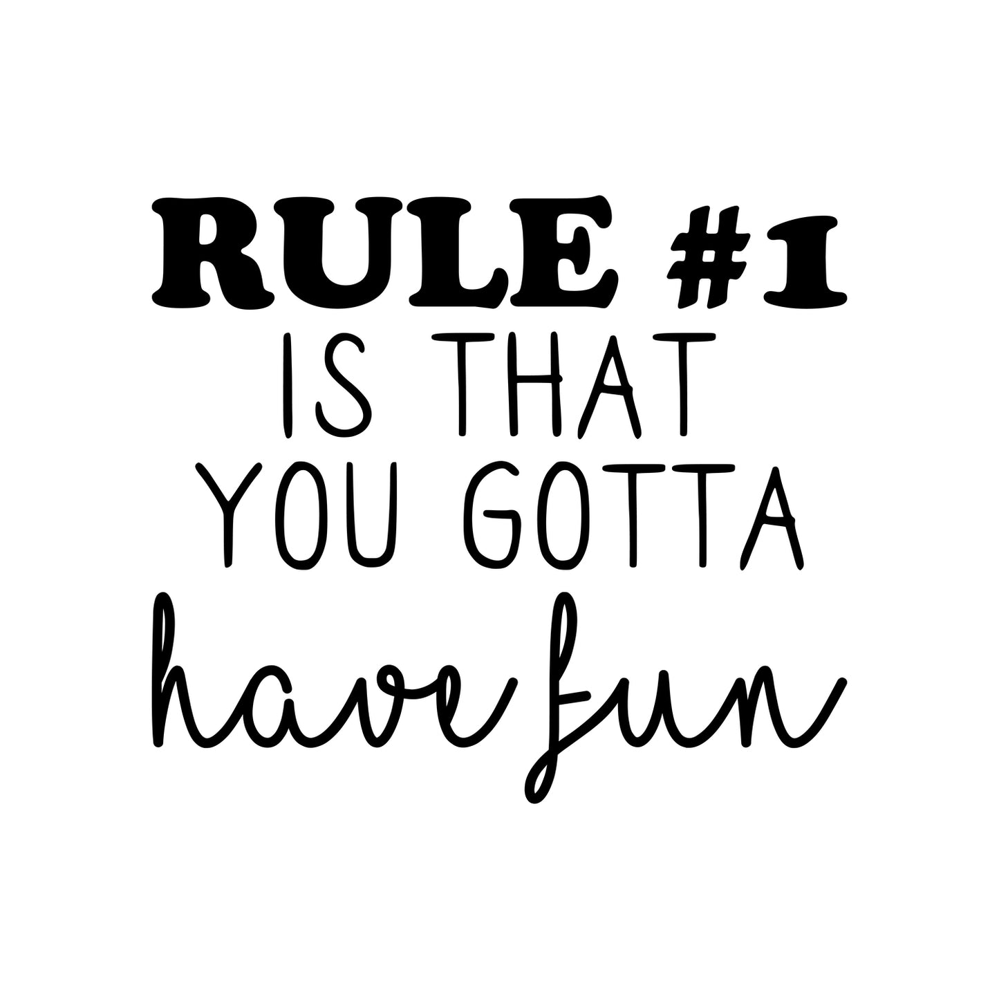 Vinyl Wall Art Decal - Rule #1 is That You Gotta Have Fun - 19" x 22" - Modern Inspirational Educational Quote Sticker for Home School Bedroom Kids Room Office Classroom Decor