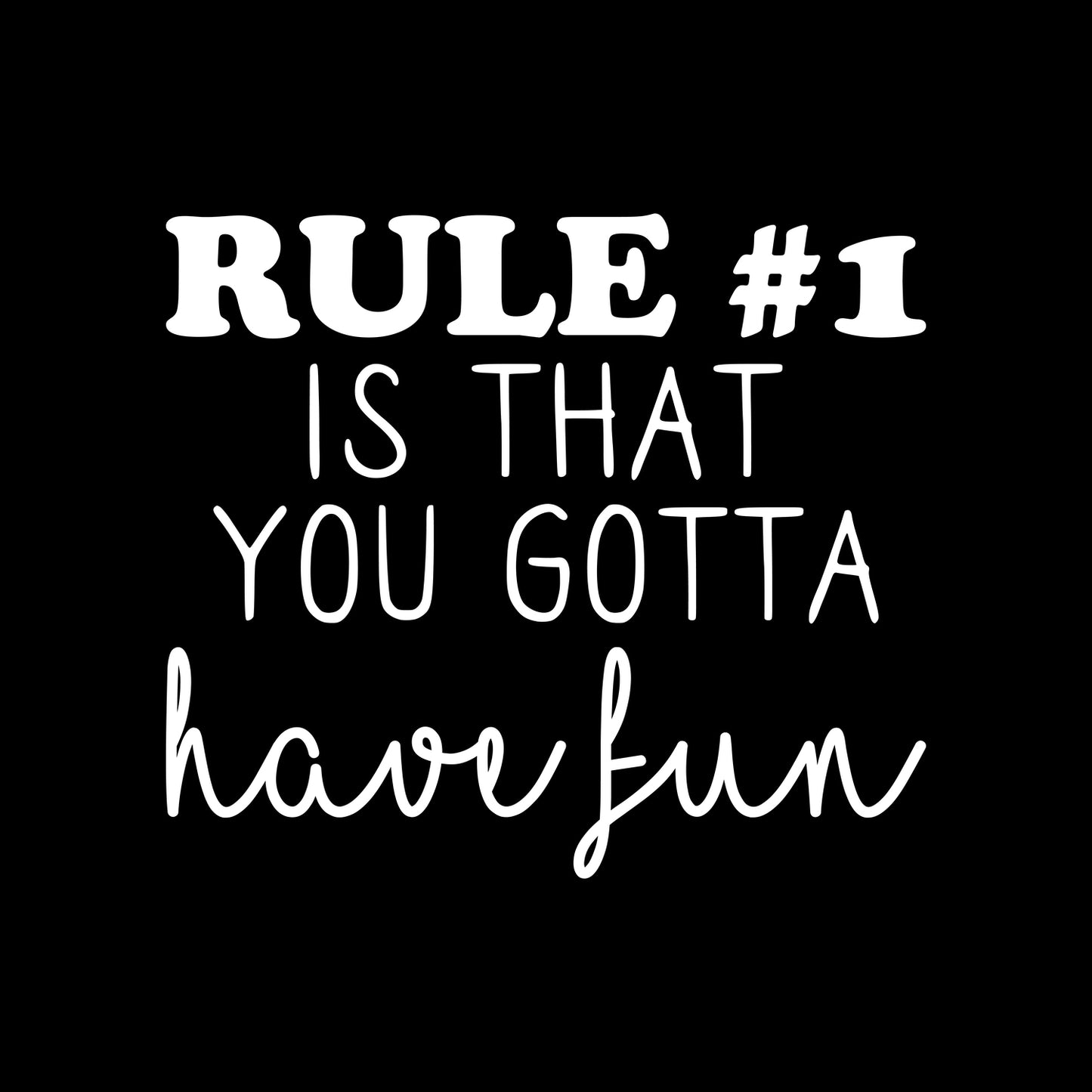 Vinyl Wall Art Decal - Rule #1 is That You Gotta Have Fun - 19" x 22" - Modern Inspirational Educational Quote Sticker for Home School Bedroom Kids Room Office Classroom Decor