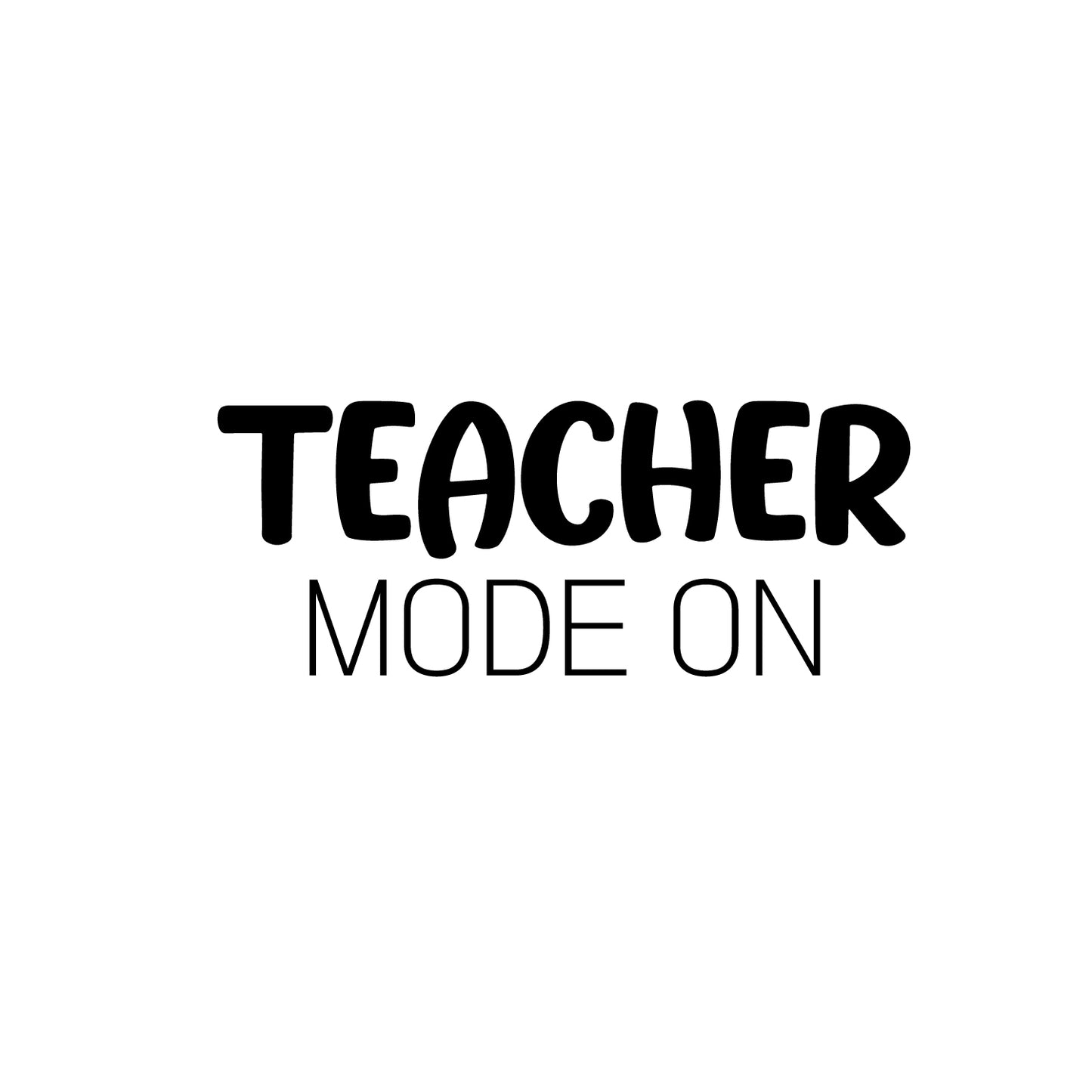 Vinyl Wall Art Decal - Teacher Mode On - 10" x 25" - Modern Fun Positive Classroom Quote Sticker for Home Living Room Playroom School Library Educational Decor