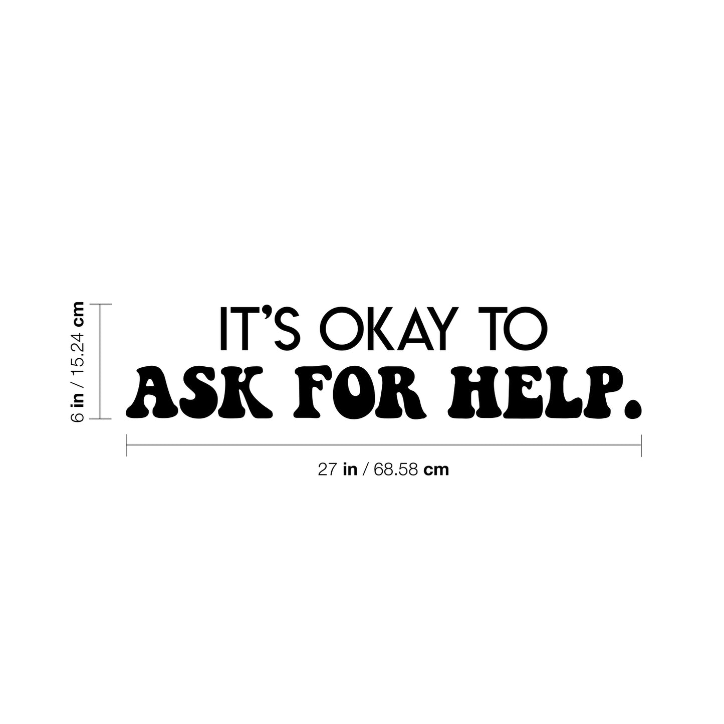 Vinyl Wall Art Decal - It's Okay to Ask for Help - 6" x 27" - Trendy Motivational Positive Educational Quote Sticker for Home Living Room Playroom School Classroom Library Decor
