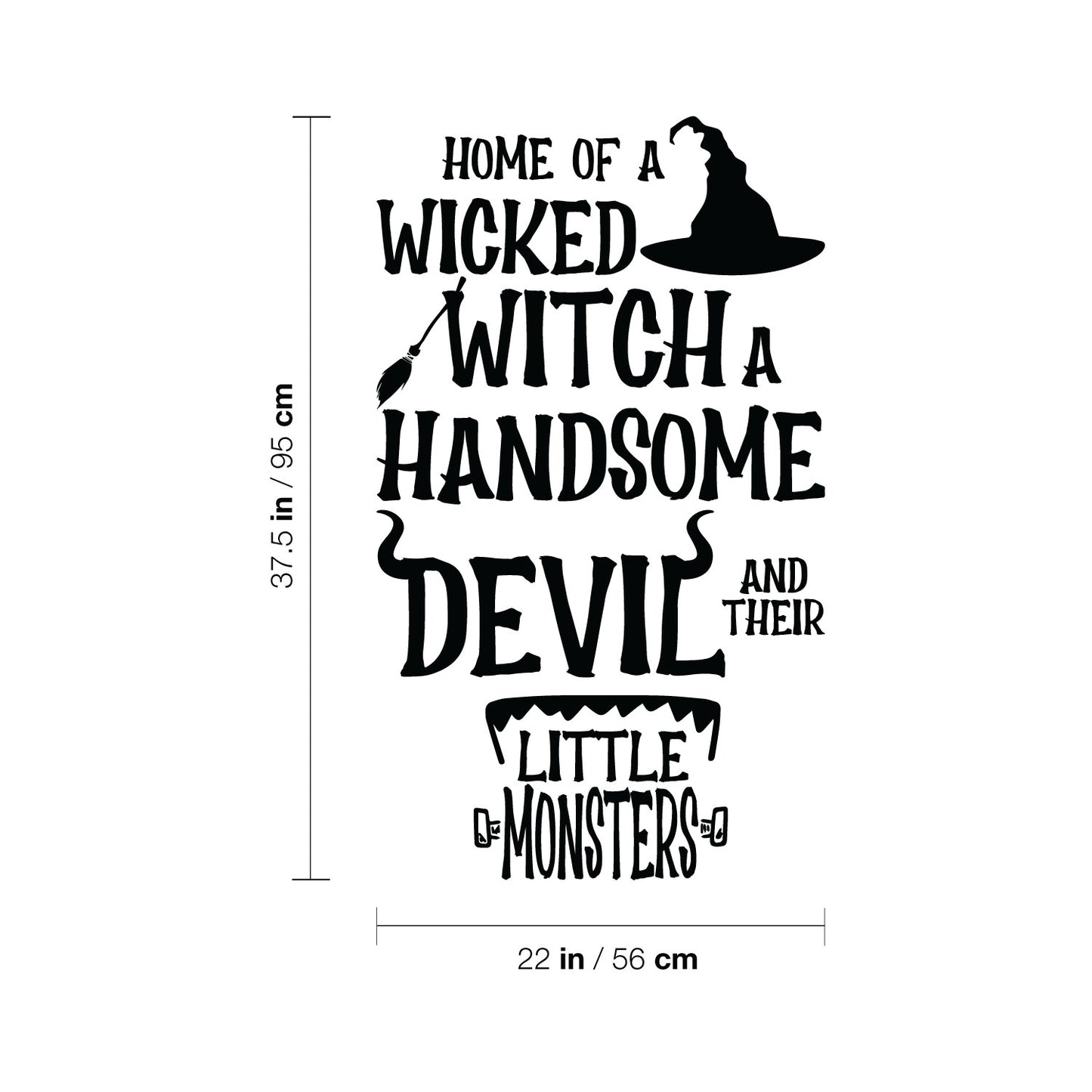 Vinyl Wall Art Decal - Home of A Wicked Witch A Handsome Devil and Little Monsters - 22" x 37.5" - Seasonal Halloween Quote Sticker for Family Home Entryway Living Room Scary Spooky Decor