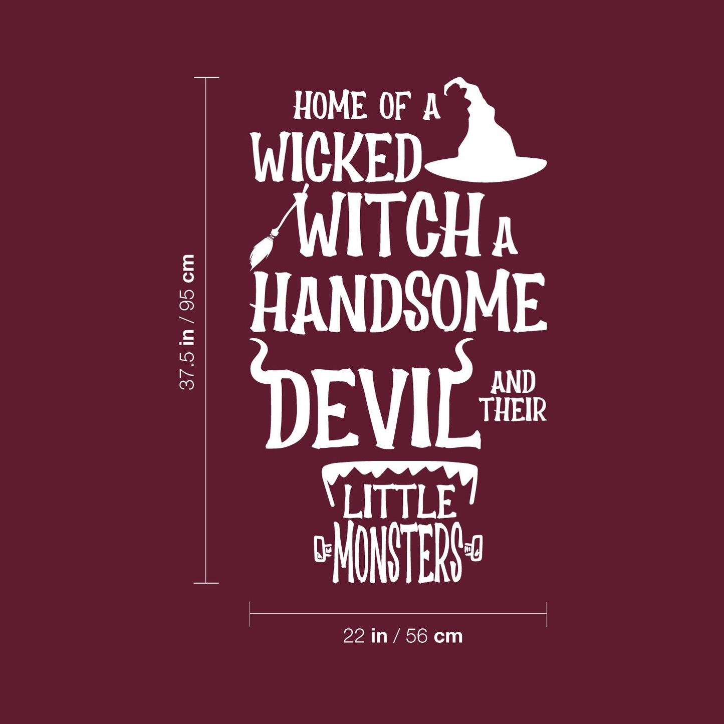 Vinyl Wall Art Decal - Home of A Wicked Witch A Handsome Devil and Little Monsters - 22" x 37.5" - Seasonal Halloween Quote Sticker for Family Home Entryway Living Room Scary Spooky Decor