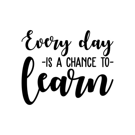 Vinyl Wall Art Decal - Every Day is A Chance to Learn - 18" x 22" - Modern Motivational Educational Quote Sticker for Home School Bedroom Kids Room Work Office Classroom Decor