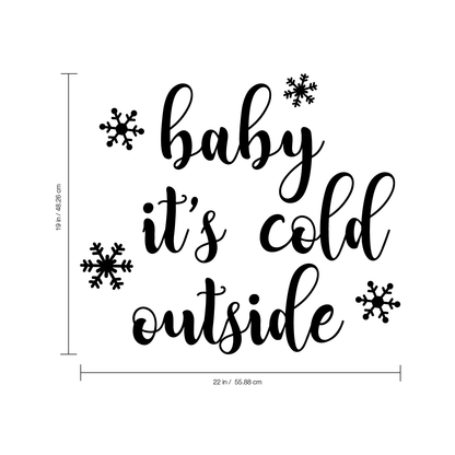 Vinyl Wall Art Decal - Baby It’s Cold Outside - 20" x 23" - Christmas Holiday Seasonal Decoration Sticker - Indoor Outdoor Window Home Living Room Bedroom Apartment Door Decor