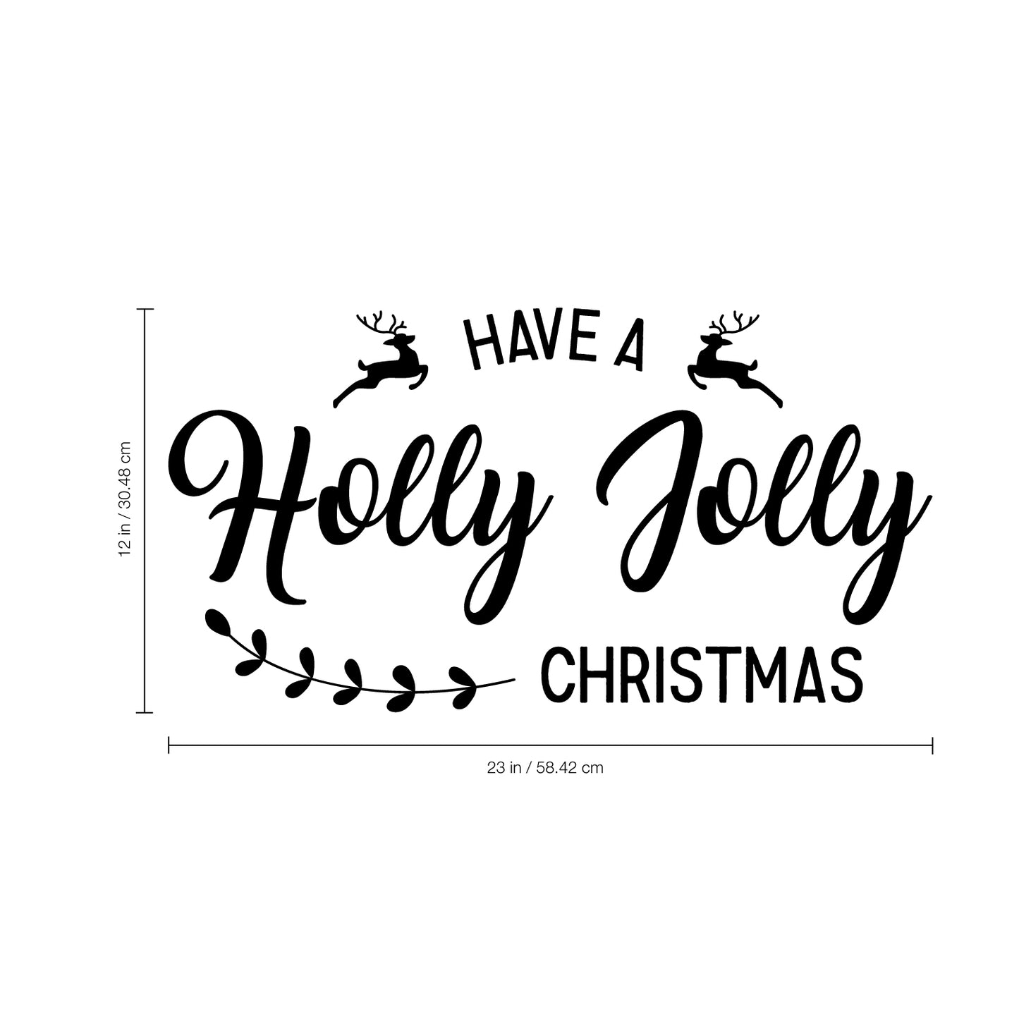 Vinyl Wall Art Decal - Have A Holly Jolly Christmas - 12" x 23" - Christmas Holiday Seasonal Decoration Sticker - Indoor Outdoor Home Office Wall Door Window Bedroom Workplace Decor Decals