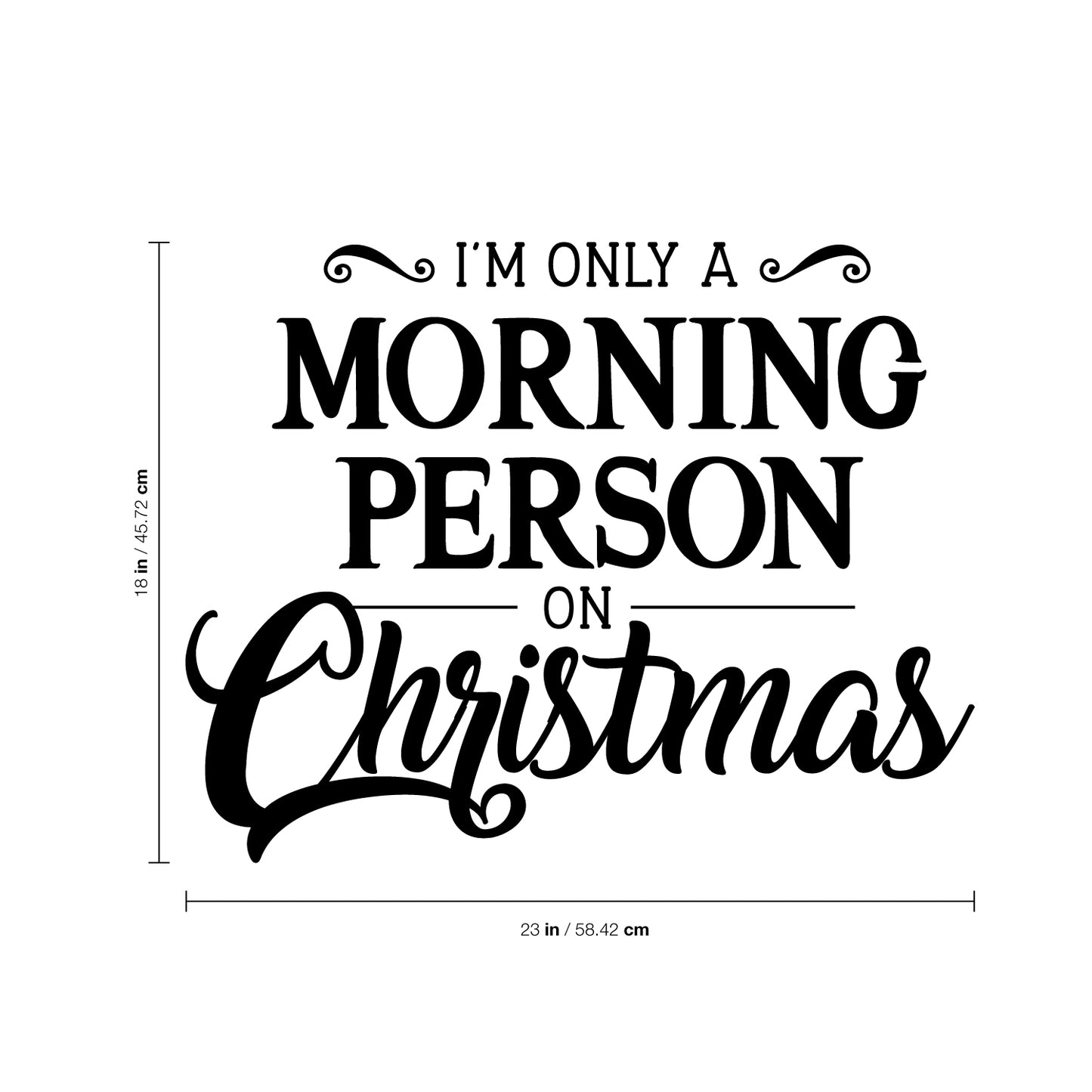 Vinyl Wall Art Decal - I’m Only A Morning Person On Christmas - 18" x 23" - Seasonal Holiday Decor Sticker - Indoor Outdoor Home Office Wall Door Window Bedroom Workplace Decals