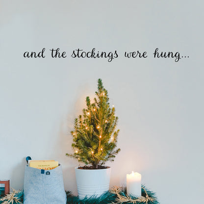 Vinyl Wall Art Decal - and The Stockings were Hung - 2" x 23" - Christmas Holiday Seasonal Decoration Sticker - Indoor Outdoor Home Office Wall Door Window Bedroom Workplace Decor Decals