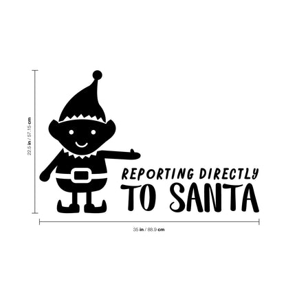 Vinyl Wall Art Decal - Reporting Directly to Santa - 22.5" x 35" - Christmas Holiday Seasonal Sticker - Home Apartment Wall Door Window Bedroom Living Room Work Decor Decals