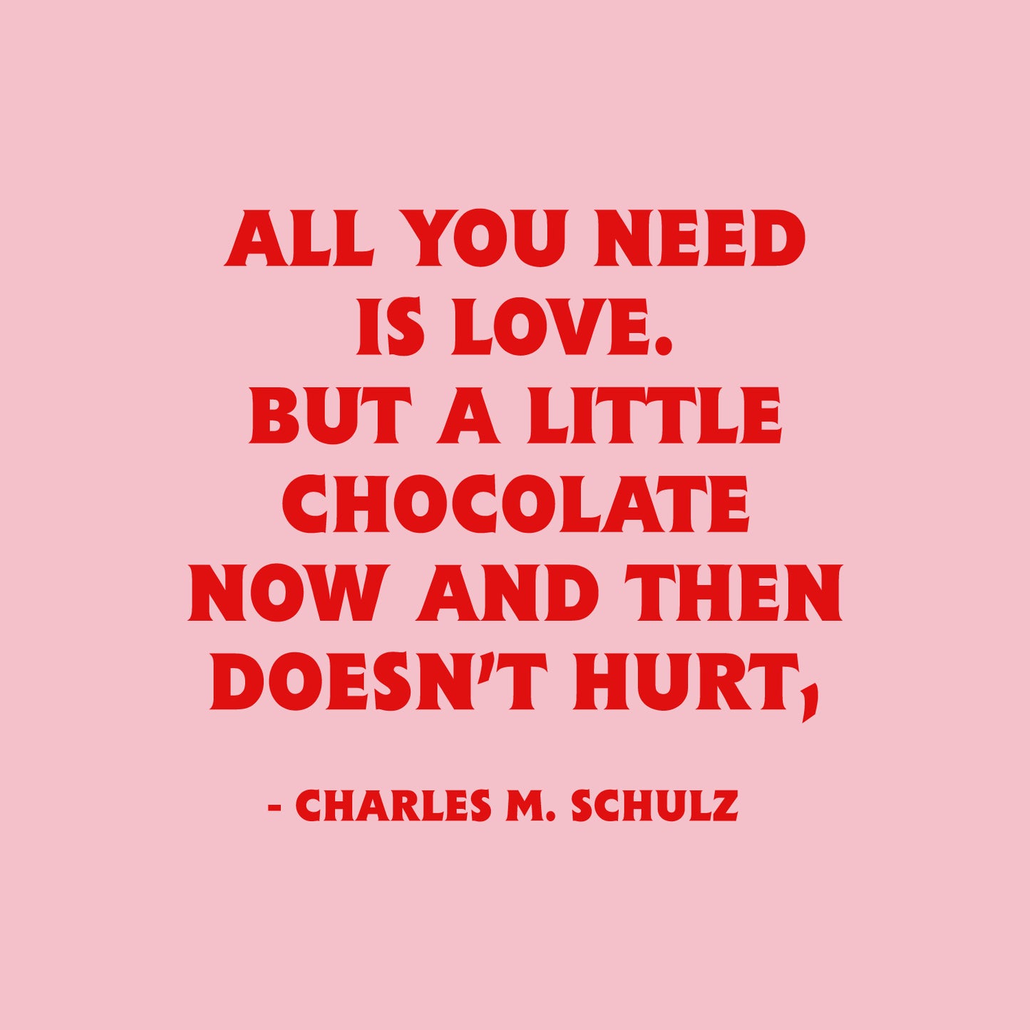 Valentines Day Vinyl Wall Art Decal - All You Need is Love But A Little Chocolate Now and Then - 14" x 23" - Charles M Schulz Valentine’s Home Bedroom Living Room Apartment Decor