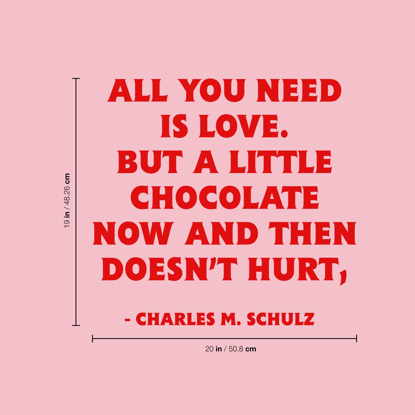 Valentines Day Vinyl Wall Art Decal - All You Need is Love But A Little Chocolate Now and Then - 14" x 23" - Charles M Schulz Valentine’s Home Bedroom Living Room Apartment Decor