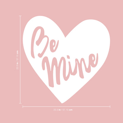 Valentines Day Vinyl Wall Art Decal - Be Mine - 22.5" x 22.5" - Valentine’s Heart Home Living Room Bedroom Sticker - Cute Couples Indoor Outdoor Apartment Coffee Shop Decor