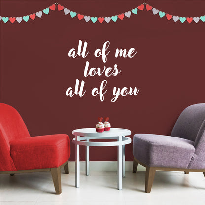 Valentines Day Vinyl Wall Art Decal - All of Me Loves All of You - 19" x 23" - Modern Quote Home Living Room Bedroom Sticker - Trendy Couples Indoor Outdoor Apartment Decor