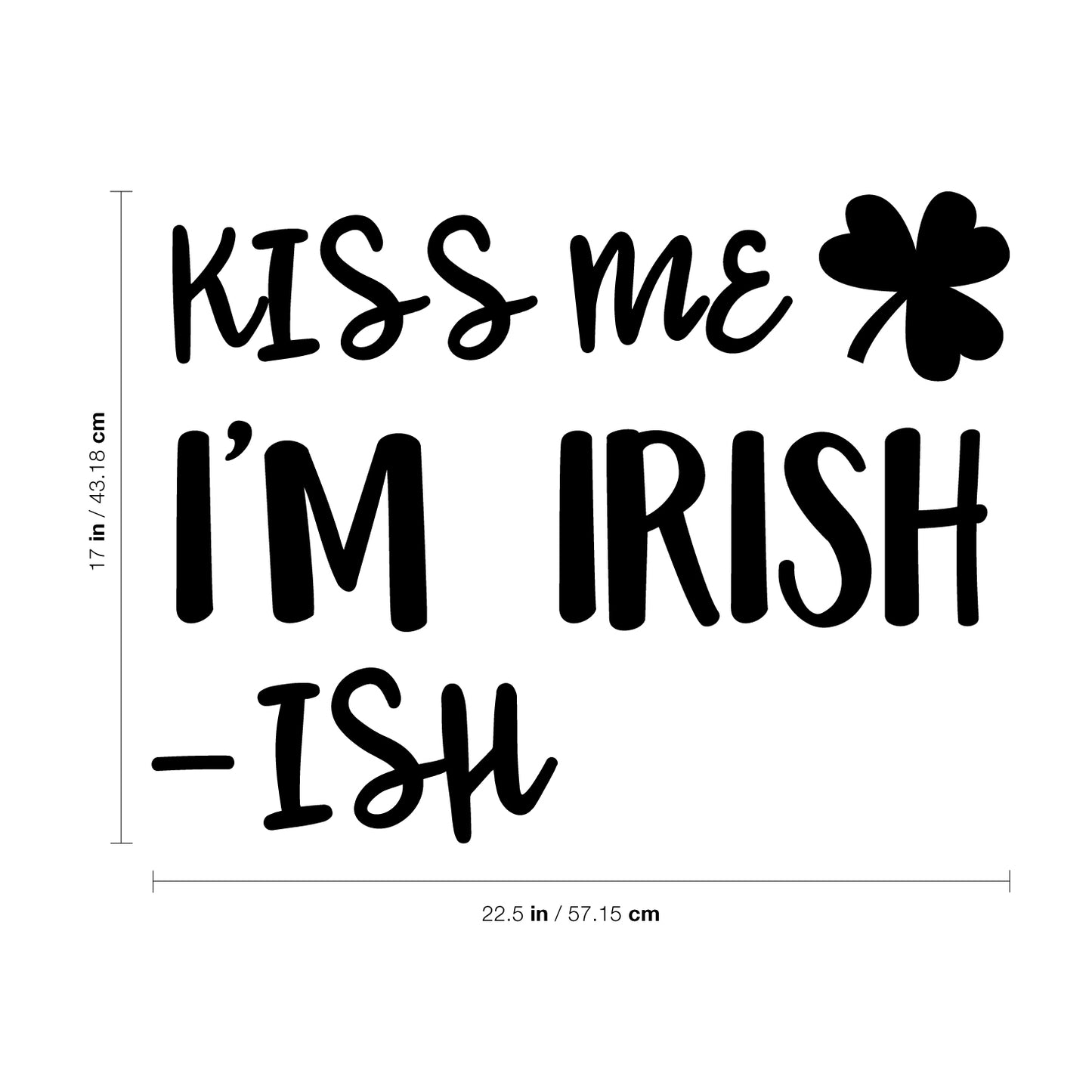 St Patrick’s Day Vinyl Wall Art Decal - Kiss Me I’m Irish -Ish - 17" x 22.5" - St Patty’s Holiday Funny Home Living Room Bedroom Sticker - Humorous Quote for Apartment Decor