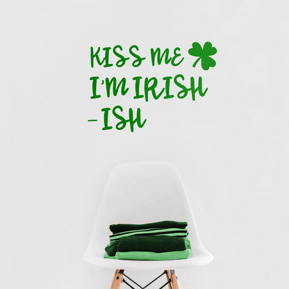 St Patrick’s Day Vinyl Wall Art Decal - Kiss Me I’m Irish -Ish - 17" x 22.5" - St Patty’s Holiday Funny Home Living Room Bedroom Sticker - Humorous Quote for Apartment Decor