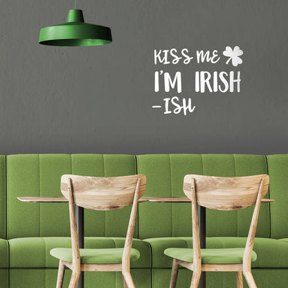 St Patrick’s Day Vinyl Wall Art Decal - Kiss Me I’m Irish -Ish - 17" x 22.5" - St Patty’s Holiday Funny Home Living Room Bedroom Sticker - Humorous Quote for Apartment Decor