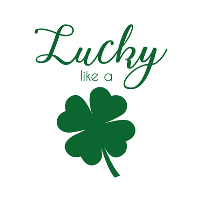 St Patrick’s Day Vinyl Wall Art Decal - Lucky Like A Four Leaf Clover - 23" x 20" - St Patty’s Holiday Coffee Shop Home Living Room Bedroom Office Work Apartment Decor Sticker