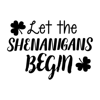 St Patrick’s Day Vinyl Wall Art Decal - Let The Shenanigans Begin - 16" x 22.5" - St Patty’s Holiday Modern Coffee Shop Home Living Room Bedroom Apartment Office Work Decor