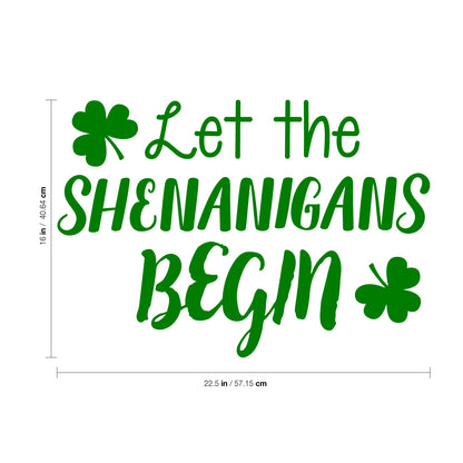 St Patrick’s Day Vinyl Wall Art Decal - Let The Shenanigans Begin - 16" x 22.5" - St Patty’s Holiday Modern Coffee Shop Home Living Room Bedroom Apartment Office Work Decor