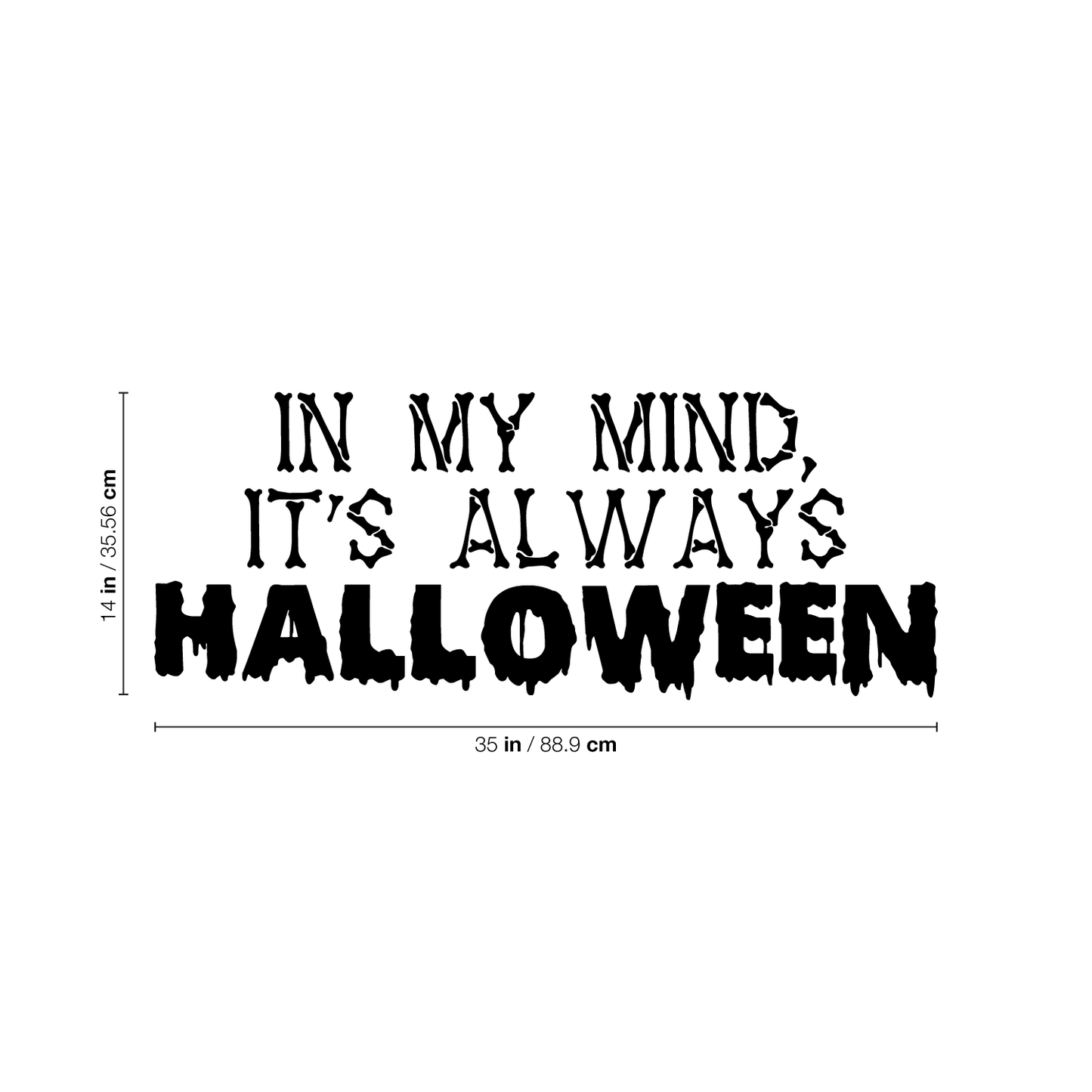 Vinyl Wall Art Decal - in My Mind; It's Always Halloween - 14" x 35" - Modern Funny Cute Quote Sticker for Entryway Living Room Coffee Shop Store Office Window Doors Spooky Decor