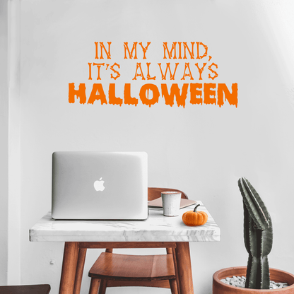 Vinyl Wall Art Decal - in My Mind; It's Always Halloween - 14" x 35" - Modern Funny Cute Quote Sticker for Entryway Living Room Coffee Shop Store Office Window Doors Spooky Decor