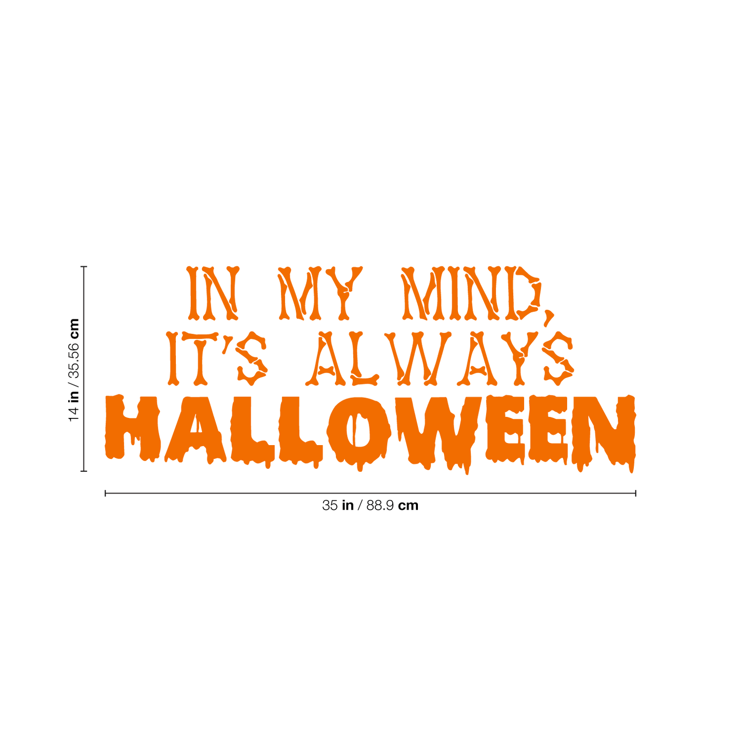 Vinyl Wall Art Decal - in My Mind; It's Always Halloween - 14" x 35" - Modern Funny Cute Quote Sticker for Entryway Living Room Coffee Shop Store Office Window Doors Spooky Decor