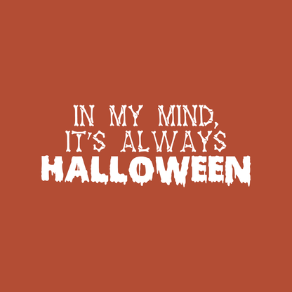 Vinyl Wall Art Decal - in My Mind; It's Always Halloween - 14" x 35" - Modern Funny Cute Quote Sticker for Entryway Living Room Coffee Shop Store Office Window Doors Spooky Decor