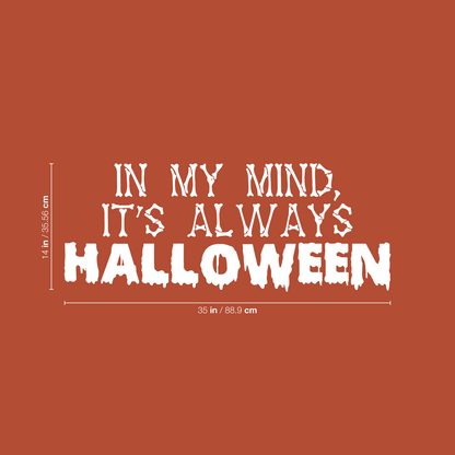 Vinyl Wall Art Decal - in My Mind; It's Always Halloween - 14" x 35" - Modern Funny Cute Quote Sticker for Entryway Living Room Coffee Shop Store Office Window Doors Spooky Decor