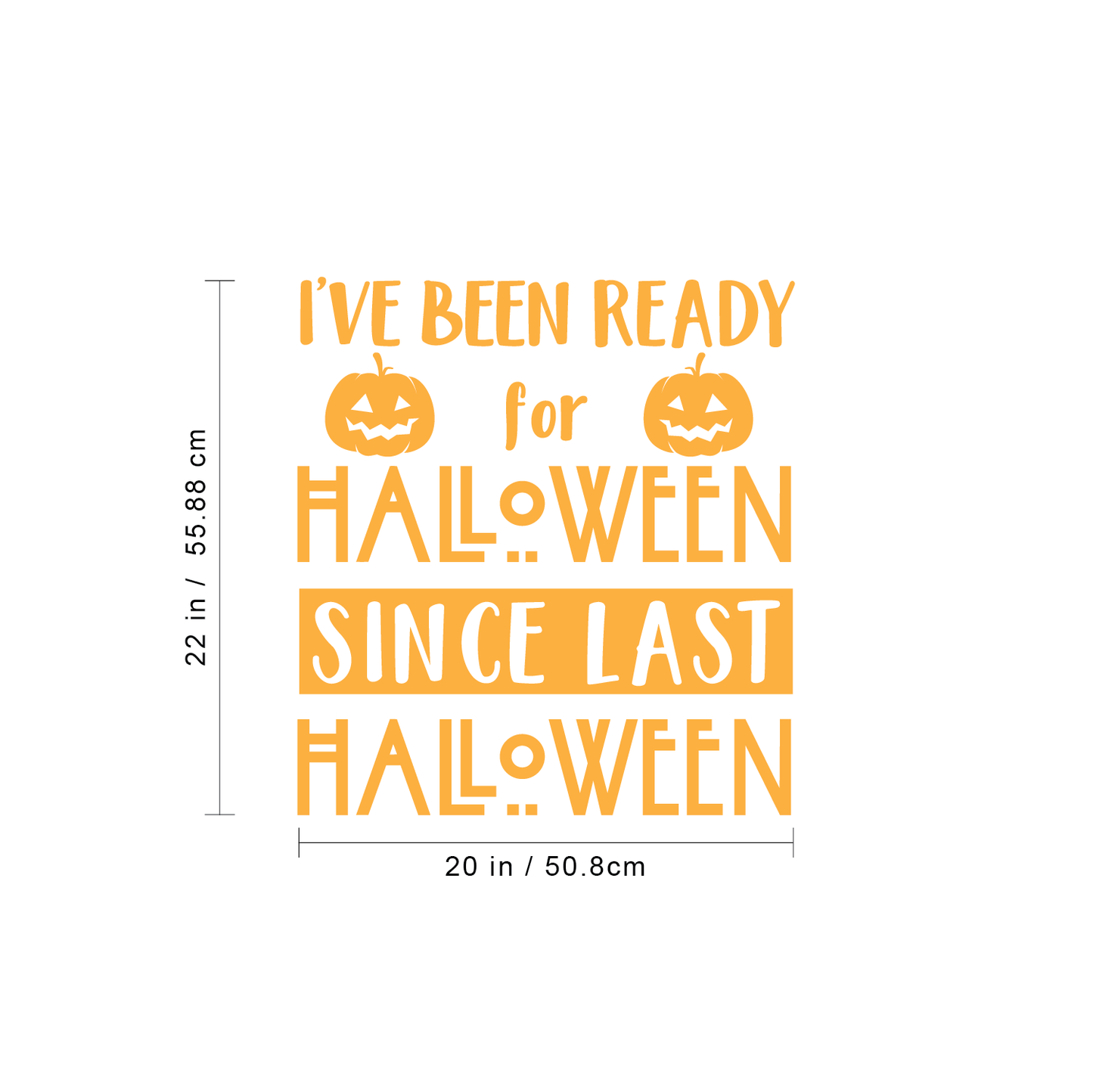 Vinyl Wall Art Decal - I've Been Ready for Halloween Since Last Halloween - 22" x 20" - Trendy Funny Cute Halloween Season Quote Sticker for Living Room Entryway Office School Classroom Spooky Decor