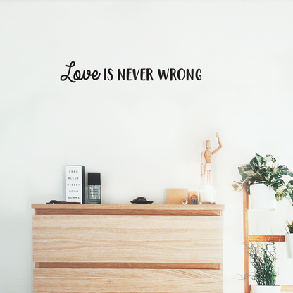 Vinyl Wall Art Decal - Love is Never Wrong - 4.5" x 30" - Motivational Trendy Cute Life Quote Sticker for Bedroom Living Room Closet Coffee Shop Valentine's Day Decor