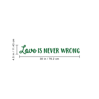 Vinyl Wall Art Decal - Love is Never Wrong - 4.5" x 30" - Motivational Trendy Cute Life Quote Sticker for Bedroom Living Room Closet Coffee Shop Valentine's Day Decor