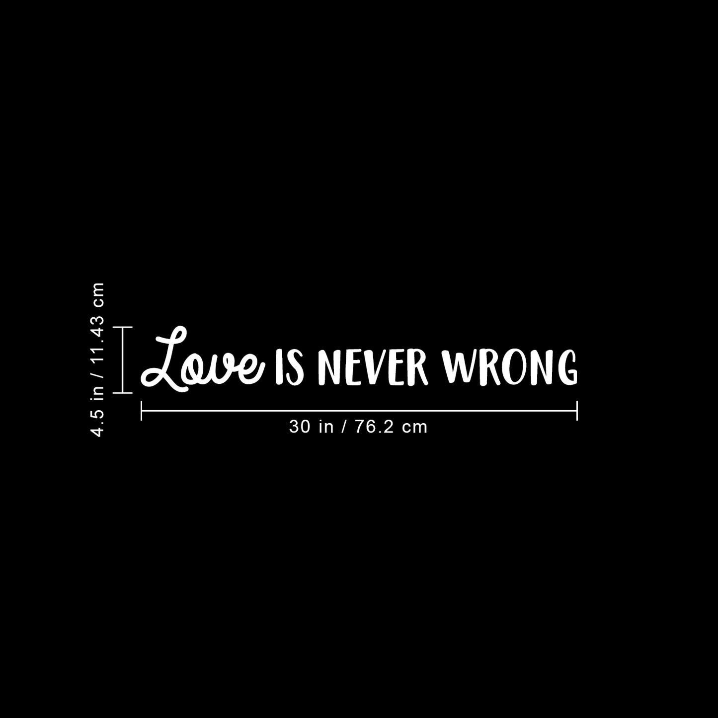 Vinyl Wall Art Decal - Love is Never Wrong - 4.5" x 30" - Motivational Trendy Cute Life Quote Sticker for Bedroom Living Room Closet Coffee Shop Valentine's Day Decor