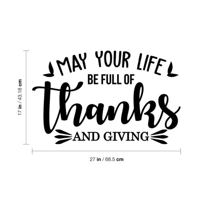 Vinyl Wall Art Decal - May Your Life Be Full of Thanks and Giving - 17" x 27" - Modern Thankful Cute Thanksgiving Season Quote Sticker for Office Storefront Coffee Shop School Entryway Door Decor