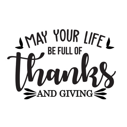 Vinyl Wall Art Decal - May Your Life Be Full of Thanks and Giving - 17" x 27" - Modern Thankful Cute Thanksgiving Season Quote Sticker for Office Storefront Coffee Shop School Entryway Door Decor