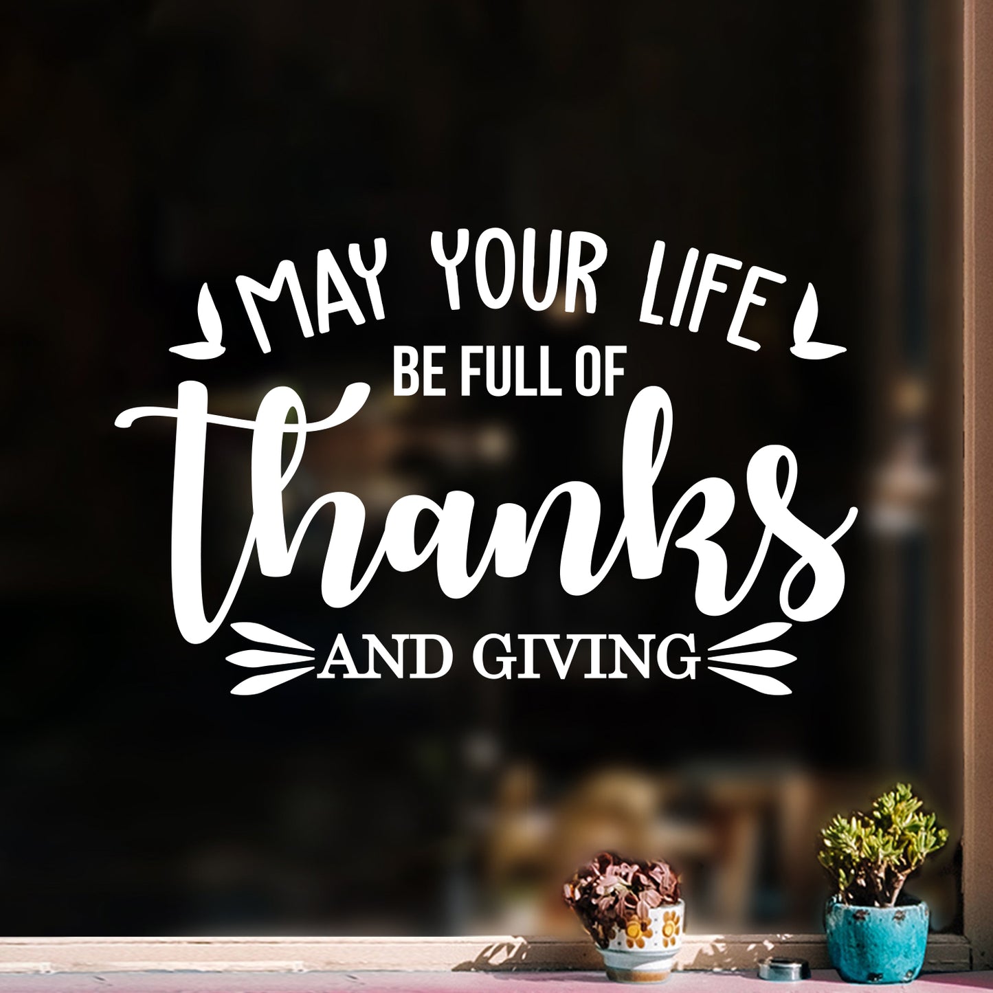 Vinyl Wall Art Decal - May Your Life Be Full of Thanks and Giving - 17" x 27" - Modern Thankful Cute Thanksgiving Season Quote Sticker for Office Storefront Coffee Shop School Entryway Door Decor