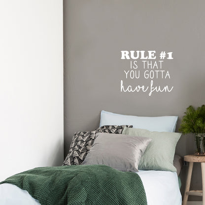 Vinyl Wall Art Decal - Rule #1 is That You Gotta Have Fun - 19" x 22" - Modern Inspirational Educational Quote Sticker for Home School Bedroom Kids Room Office Classroom Decor