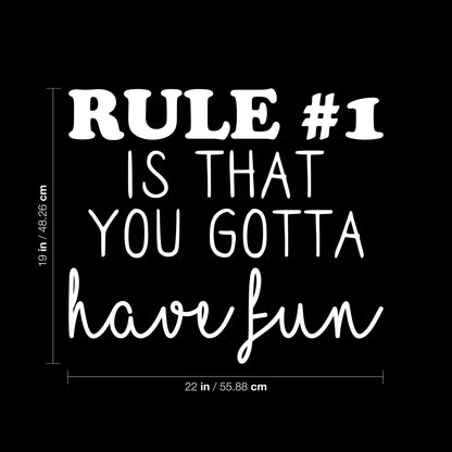 Vinyl Wall Art Decal - Rule #1 is That You Gotta Have Fun - 19" x 22" - Modern Inspirational Educational Quote Sticker for Home School Bedroom Kids Room Office Classroom Decor