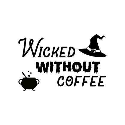 Vinyl Wall Art Decal - Wicked Without Coffee - 17" x 26" - Trendy Fun Caffeine Lovers Halloween Design Sticker for Home Kitchen Coffee Shop Restaurant Storefront Office Decor