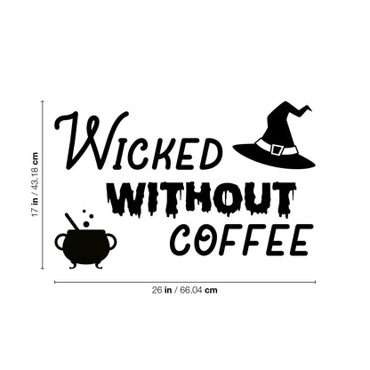 Vinyl Wall Art Decal - Wicked Without Coffee - 17" x 26" - Trendy Fun Caffeine Lovers Halloween Design Sticker for Home Kitchen Coffee Shop Restaurant Storefront Office Decor