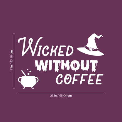 Vinyl Wall Art Decal - Wicked Without Coffee - 17" x 26" - Trendy Fun Caffeine Lovers Halloween Design Sticker for Home Kitchen Coffee Shop Restaurant Storefront Office Decor