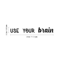 Vinyl Wall Art Decal - Use Your Brain - 3.5" x 28" - Modern Motivational Positive Classroom Quote Sticker for Home Home Closet Office Playroom School Library Educational Decor