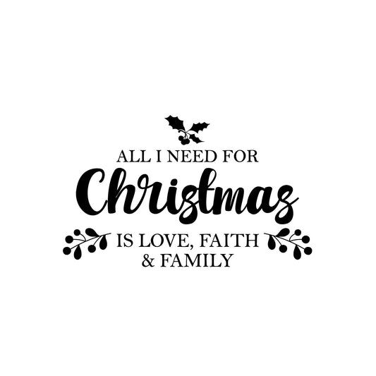 Vinyl Wall Art Decal - All I Need for Christmas is Love; Faith & Family - 17" x 28" - Inspiring Lovely Quote Sticker for Living Room Doors Windows School Coffee Shop Holyday Season Decor