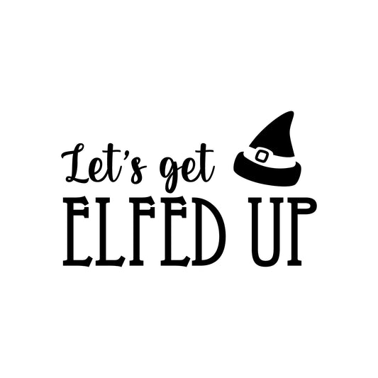 Vinyl Wall Art Decal - Let's Get Elfed Up - 15" x 25" - Trendy Inspiring Funny Christmas Quote Sticker for Home Bedroom Living Room Windows Office Coffee Shop Store Holiday Decor