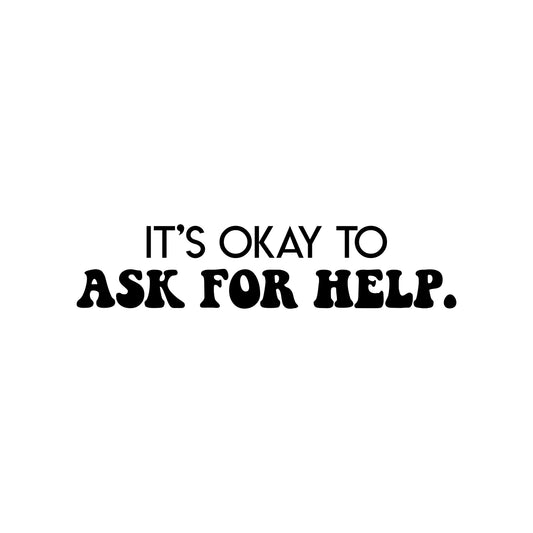 Vinyl Wall Art Decal - It's Okay to Ask for Help - 6" x 27" - Trendy Motivational Positive Educational Quote Sticker for Home Living Room Playroom School Classroom Library Decor