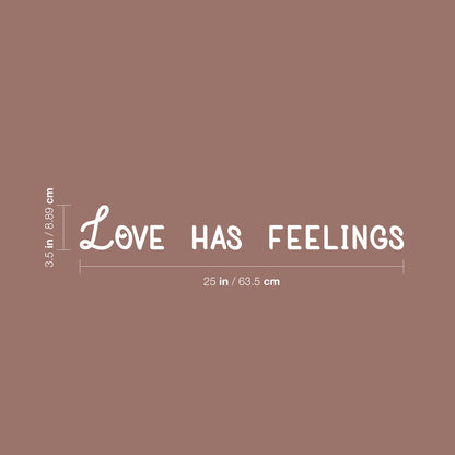 Vinyl Wall Art Decal - Love Has Feelings - 12" x 25" - Modern Inspirational Quote Sticker for Couples Home Office Boyfriend Girlfriend Bedroom Valentine Decor