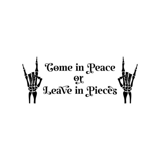 Vinyl Wall Art Decal - Come in Peace Or Leave in Pieces - 13" x 32" - Trendy Cool Halloween Season Design Sticker for Living Room Windows Doors Storefront Coffee Shop School Spooky Decor