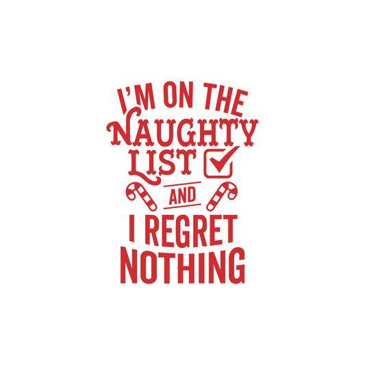 Vinyl Wall Art Decal - I'm On The Naughty List and I Regret Nothing - 20" x 15" - Holiday Christmas Season Trendy Seasonal Quote Sticker for Family Home School Kids Room Living Room Door Decor