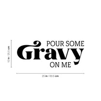 Vinyl Wall Art Decal - Pour Some Gravy On Me - 20" x 25" - Trendy Lovely Funny Thanksgiving Season Quote Sticker for Home Living Room Kitchen Dining Room Restaurant Storefront Decor