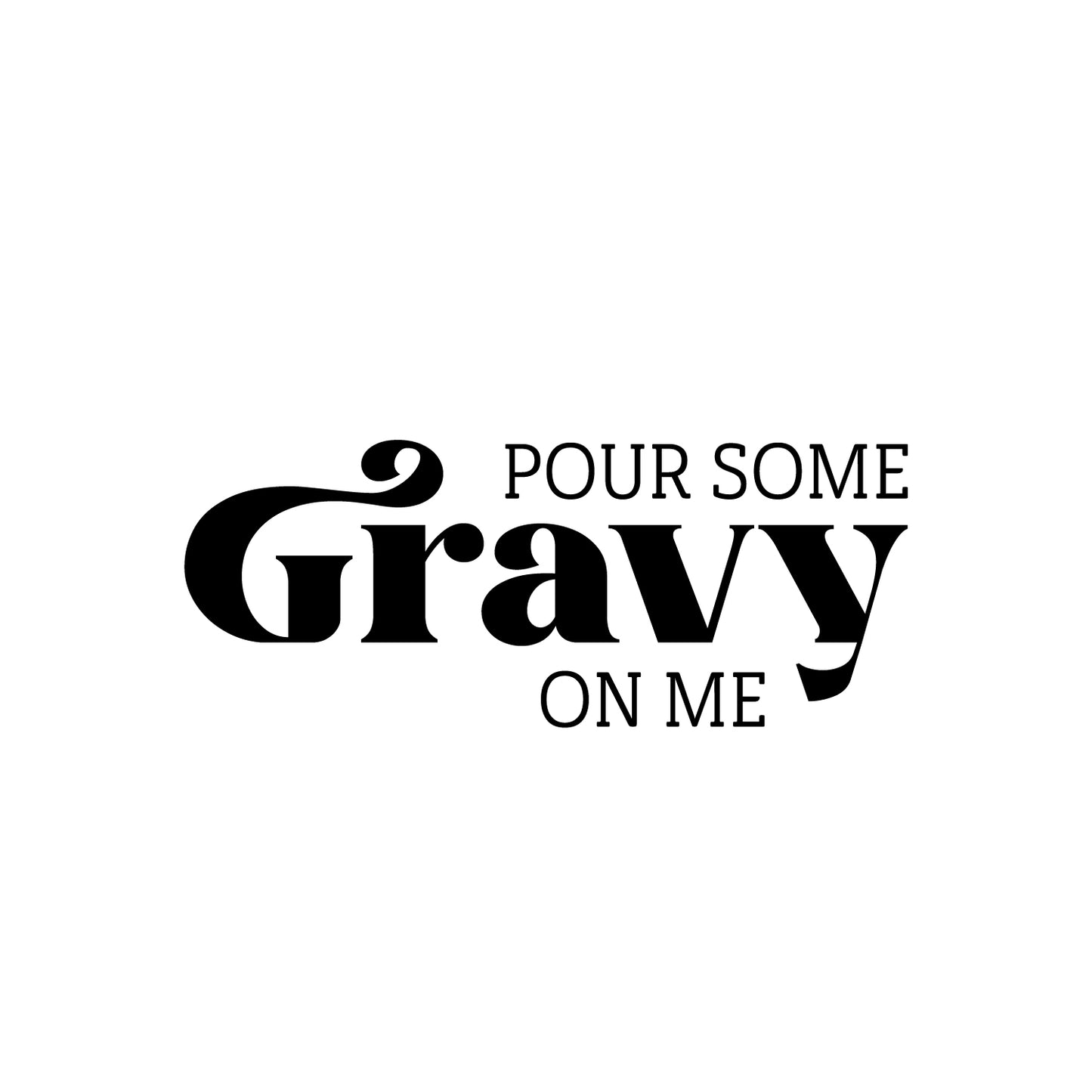 Vinyl Wall Art Decal - Pour Some Gravy On Me - 20" x 25" - Trendy Lovely Funny Thanksgiving Season Quote Sticker for Home Living Room Kitchen Dining Room Restaurant Storefront Decor