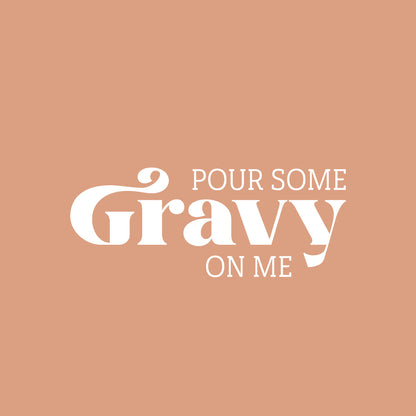 Vinyl Wall Art Decal - Pour Some Gravy On Me - 20" x 25" - Trendy Lovely Funny Thanksgiving Season Quote Sticker for Home Living Room Kitchen Dining Room Restaurant Storefront Decor