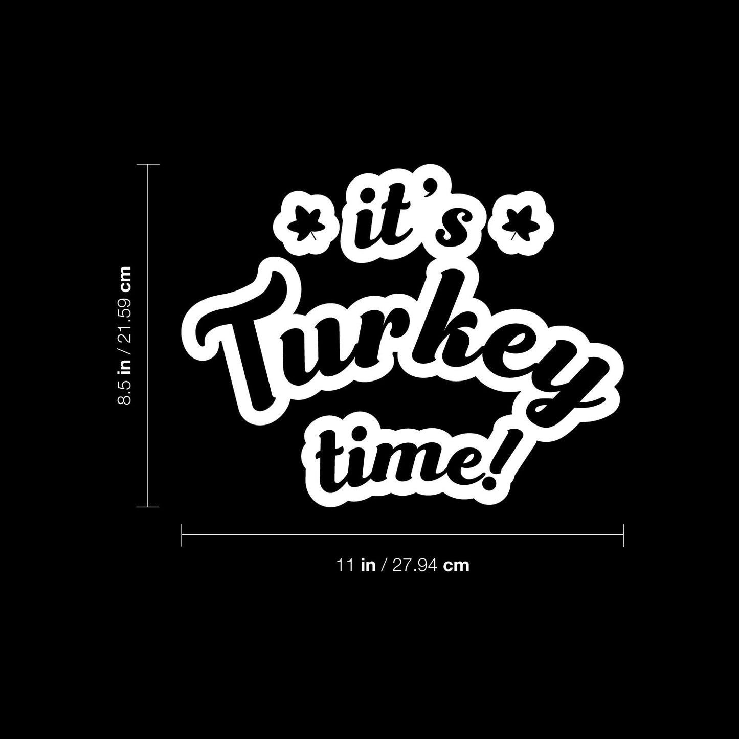 Vinyl Wall Art Decal - It's Turkey Time - 8.5" x 11" - Funny Lovely Inspiring Thanksgiving Quote Sticker for Home Living Room Kitchen Dining Room Coffee Shop Restaurant Storefront Decor